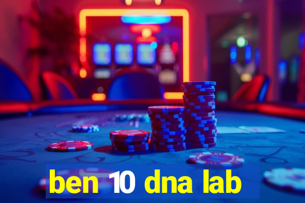 ben 10 dna lab